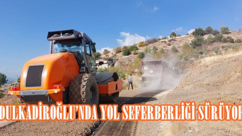 DULKADİROĞLU’NDA YOL SEFERBERLİĞİ SÜRÜYOR.
