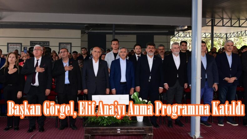 Başkan Görgel, Elif Ana’yı Anma Programına Katıldı.