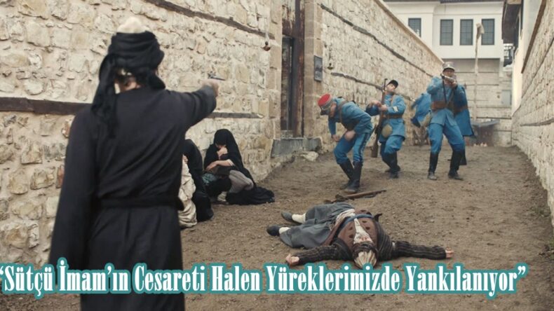 “Sütçü İmam’ın Cesareti Halen Yüreklerimizde Yankılanıyor”