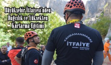 Büyükşehir İtfaiyesi’nden Dağcılık ve Yüksekten Kurtarma Eğitimi.