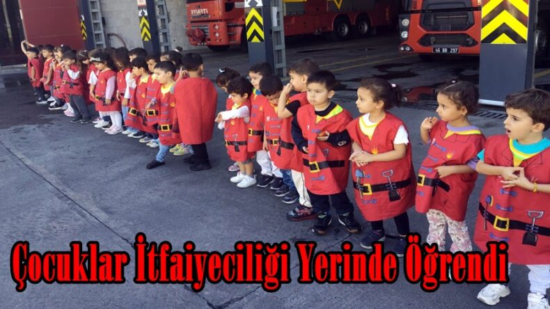Çocuklar İtfaiyeciliği Yerinde Öğrendi.