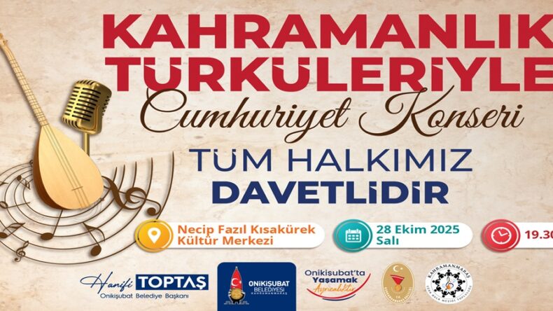 Kahramanmaraş’ta Cumhuriyet coşkusu, Kahramanlık Türküleriyle yaşanacak.