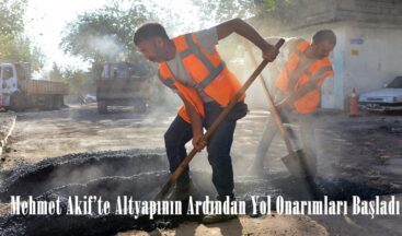 Mehmet Akif’te Altyapının Ardından Yol Onarımları Başladı.