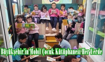 Büyükşehir’in Mobil Çocuk Kütüphanesi Her Yerde.