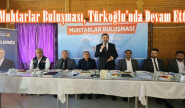 Muhtarlar Buluşması, Türkoğlu’nda Devam Etti.