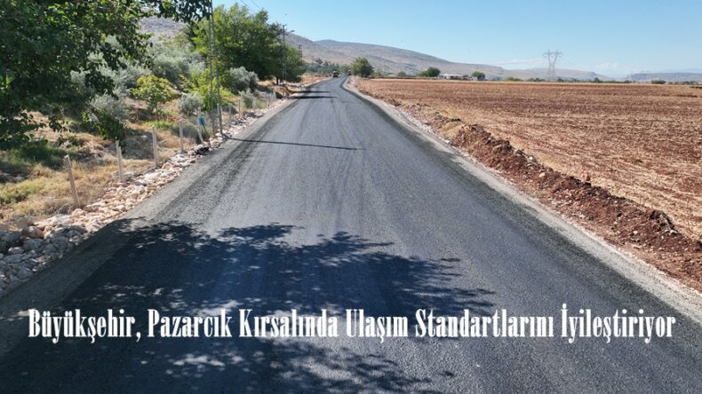 Büyükşehir, Pazarcık Kırsalında Ulaşım Standartlarını İyileştiriyor.