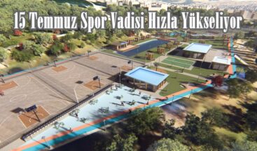 15 Temmuz Spor Vadisi Hızla Yükseliyor.