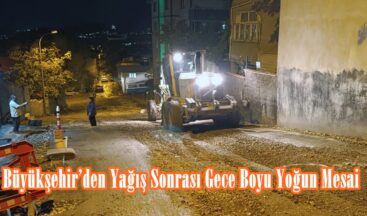 Büyükşehir’den Yağış Sonrası Gece Boyu Yoğun Mesai.
