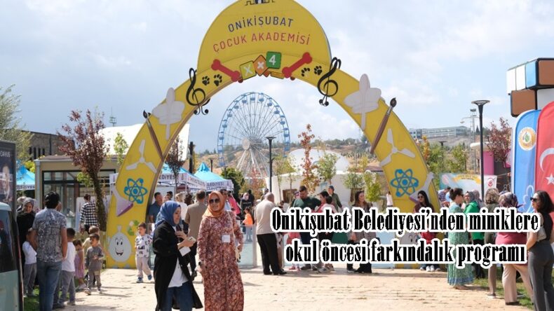 Onikişubat Belediyesi’nden miniklere okul öncesi farkındalık programı.