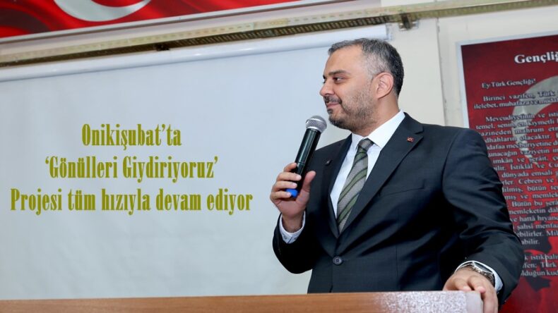 Onikişubat’ta ‘Gönülleri Giydiriyoruz’ Projesi tüm hızıyla devam ediyor.