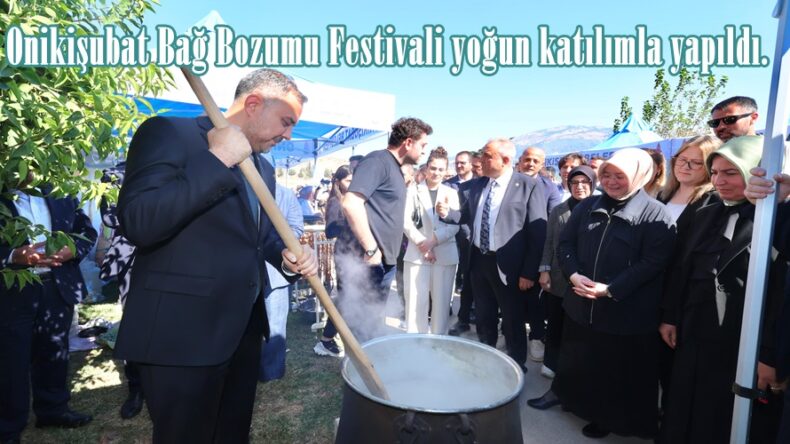 Onikişubat Bağ Bozumu Festivali yoğun katılımla yapıldı.
