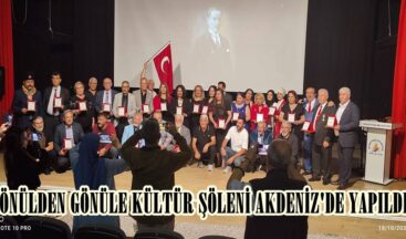 GÖNÜLDEN GÖNÜLE KÜLTÜR ŞÖLENİ AKDENİZ’DE YAPILDI!