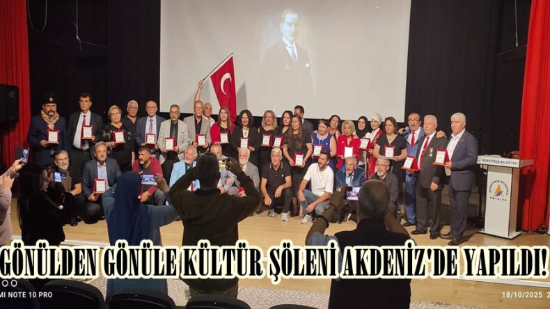 GÖNÜLDEN GÖNÜLE KÜLTÜR ŞÖLENİ AKDENİZ’DE YAPILDI!