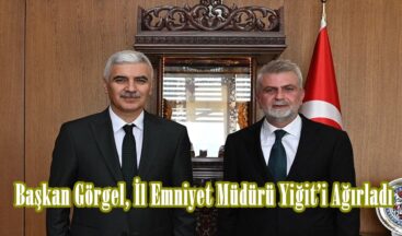 Başkan Görgel, İl Emniyet Müdürü Yiğit’i Ağırladı.