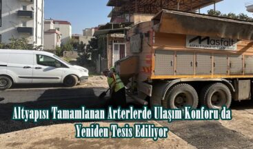 Altyapısı Tamamlanan Arterlerde Ulaşım Konforu da Yeniden Tesis Ediliyor.