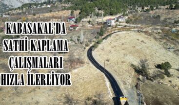 KABASAKAL’DA SATHİ KAPLAMA ÇALIŞMALARI HIZLA İLERLİYOR.