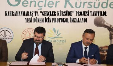 KAHRAMANMARAŞ’TA “GENÇLER KÜRSÜDE” PROJESİ TANITILDI: YENİ DÖNEM İÇİN PROTOKOL İMZALANDI.