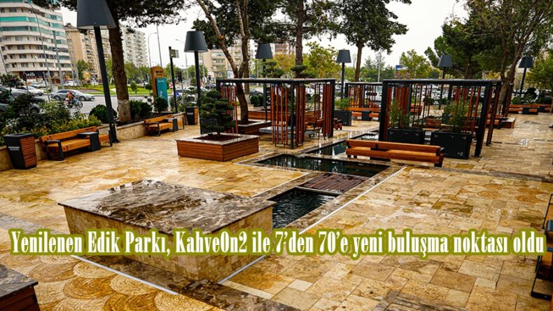 Yenilenen Edik Parkı, KahveOn2 ile 7’den 70’e yeni buluşma noktası oldu.