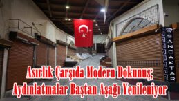 Asırlık Çarşıda Modern Dokunuş; Aydınlatmalar Baştan Aşağı Yenileniyor.
