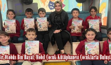 Bir Otobüs Bin Hayal; Mobil Çocuk Kütüphanesi Çocuklarla Buluştu.