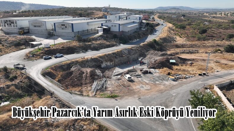 Büyükşehir Pazarcık’ta Yarım Asırlık Eski Köprüyü Yeniliyor.