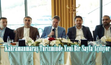Kahramanmaraş Turizminde Yeni Bir Sayfa Açılıyor.