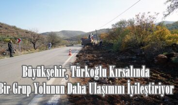 Büyükşehir, Türkoğlu Kırsalında Bir Grup Yolunun Daha Ulaşımını İyileştiriyor.