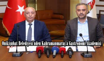 Onikişubat Belediyesi’nden Kahramanmaraş’a Gastronomi Akademisi.