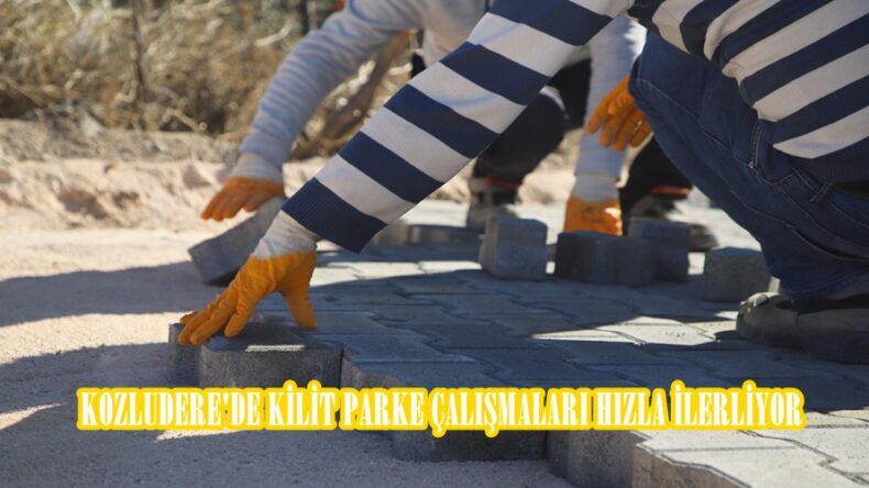 KOZLUDERE’DE KİLİT PARKE ÇALIŞMALARI HIZLA İLERLİYOR.