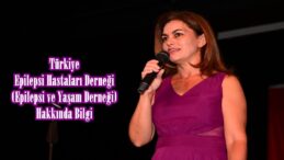 Türkiye Epilepsi Hastaları Derneği (Epilepsi ve Yaşam Derneği) Hakkında Bilgi.