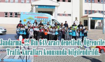 Jandarma, 22 Bin 648 aracı denetledi, Öğrenciler Trafik kuralları konusunda bilgilendirildi.