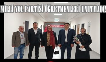 MİLLİ YOL PARTİSİ ÖĞRETMENLERİ UNUTMADI!