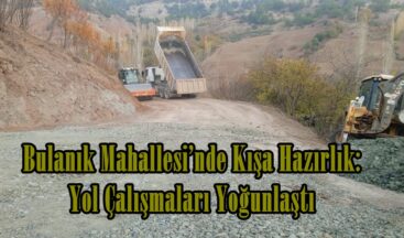 Bulanık Mahallesi’nde Kışa Hazırlık: Yol Çalışmaları Yoğunlaştı.