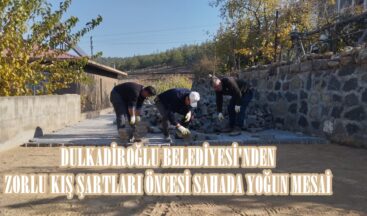 DULKADİROĞLU BELEDİYESİ’NDEN ZORLU KIŞ ŞARTLARI ÖNCESİ SAHADA YOĞUN MESAİ.