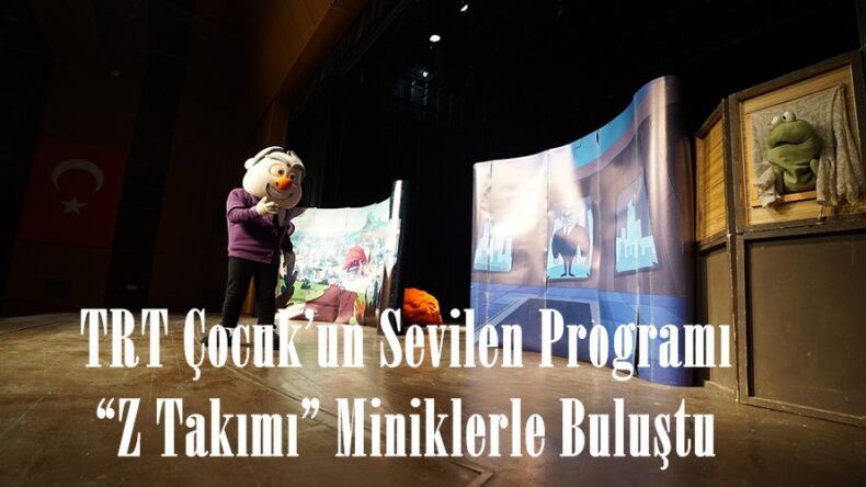 TRT Çocuk’un Sevilen Programı “Z Takımı” Miniklerle Buluştu.
