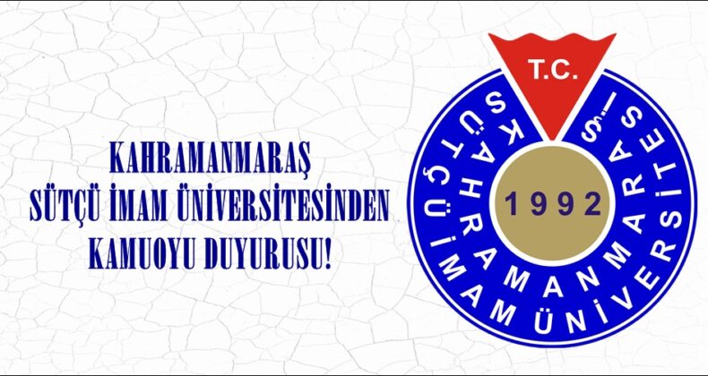 KAHRAMANMARAŞ SÜTÇÜ İMAM ÜNİVERSİTESİNDEN KAMUOYU DUYURUSU!