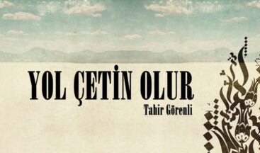YOL ÇETİN OLUR