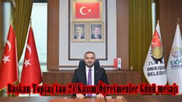 Başkan Toptaş’tan 24 Kasım Öğretmenler Günü mesajı.