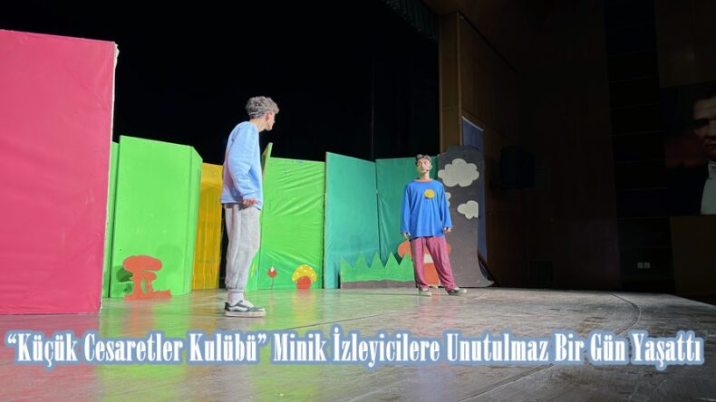 “Küçük Cesaretler Kulübü” Minik İzleyicilere Unutulmaz Bir Gün Yaşattı.