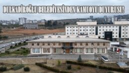 DULKADİROĞLU BELEDİYESİNDEN KAMUOYU DUYURUSU!