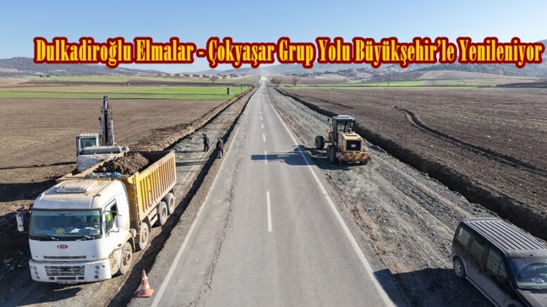 Dulkadiroğlu Elmalar – Çokyaşar Grup Yolu Büyükşehir’le Yenileniyor.
