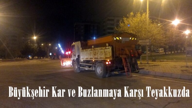 Büyükşehir Kar ve Buzlanmaya Karşı Teyakkuzda.