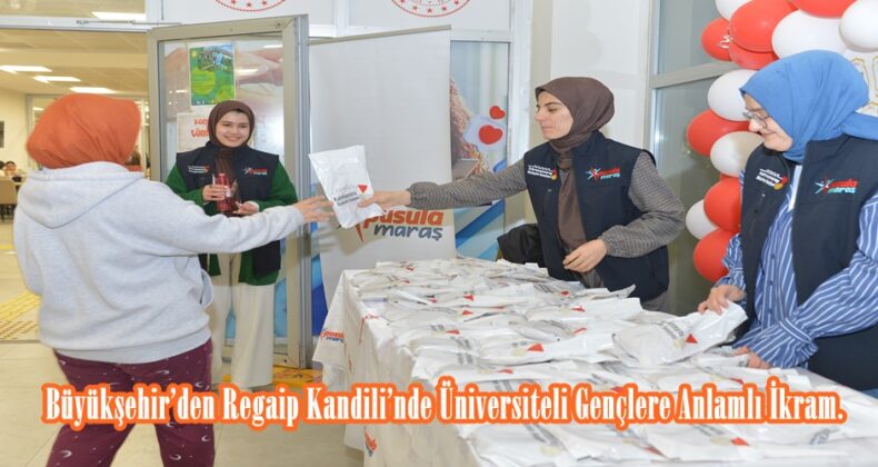 Büyükşehir’den Regaip Kandili’nde Üniversiteli Gençlere Anlamlı İkram.