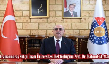 Kahramanmaraş Sütçü İmam Üniversitesi Rektörlüğüne Prof. Dr. Mahmut Ak Atandı.