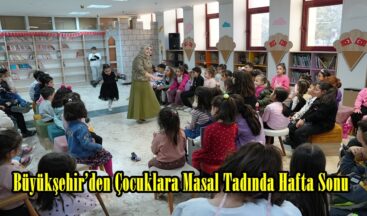 Büyükşehir’den Çocuklara Masal Tadında Hafta Sonu.