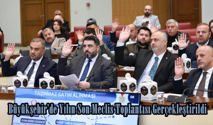 Büyükşehir’de Yılın Son Meclis Toplantısı Gerçekleştirildi.