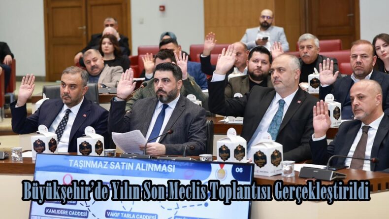 Büyükşehir’de Yılın Son Meclis Toplantısı Gerçekleştirildi.