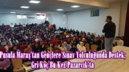 Pusula Maraş’tan Gençlere Sınav Yolculuğunda Destek; Gri Koç Bu Kez Pazarcık’ta.