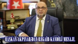 BAŞKAN AKPINAR’DAN REGAİB KANDİLİ MESAJI.