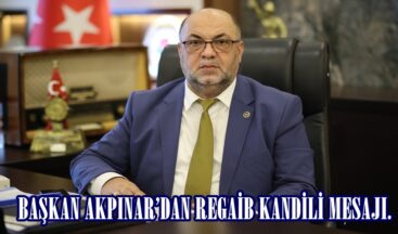 BAŞKAN AKPINAR’DAN REGAİB KANDİLİ MESAJI.